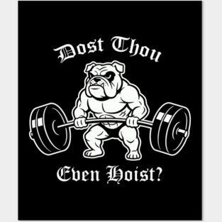 Dost Thou Even Hoist (dog) Posters and Art