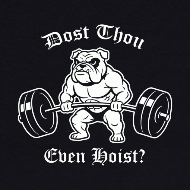 Dost Thou Even Hoist (dog) by CreativeSage