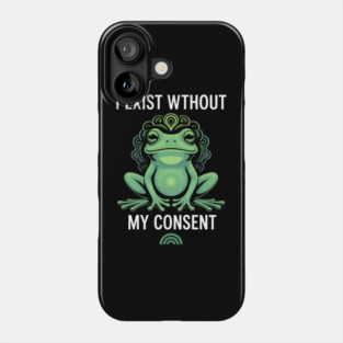 I Exist Without My Consent Frog Depression Meme Phone Case