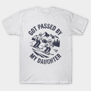 Got Passed by My Daughter Funny Skiing gift T-Shirt