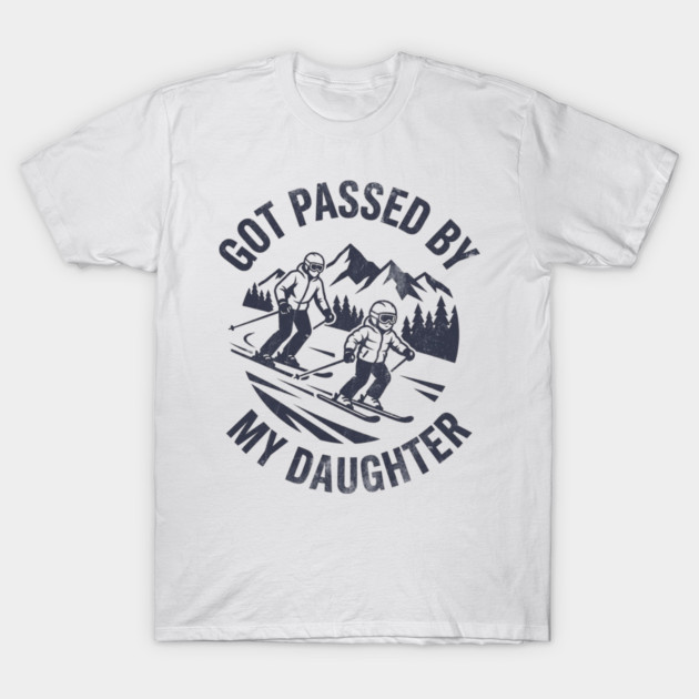 Got Passed by My Daughter Funny Skiing gift T-Shirt by shirtlux