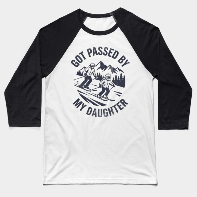 Got Passed by My Daughter Funny Skiing gift Baseball T-Shirt by shirtlux