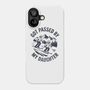 Got Passed by My Daughter Funny Skiing gift Phone Case