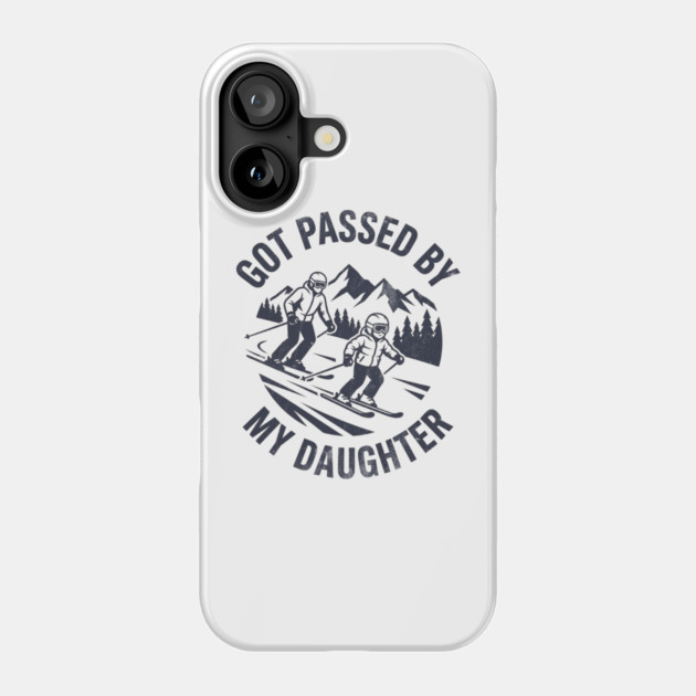 Got Passed by My Daughter Funny Skiing gift Phone Case by shirtlux
