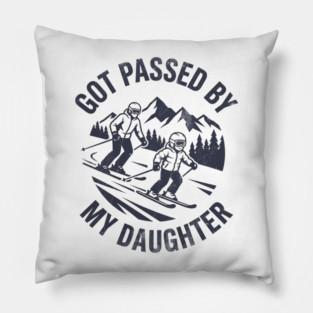 Got Passed by My Daughter Funny Skiing gift Pillow