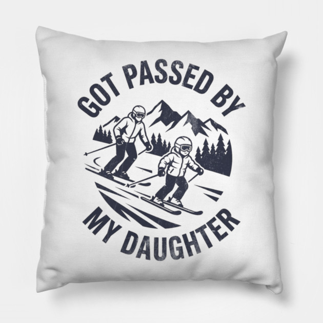 Got Passed by My Daughter Funny Skiing gift Pillow by shirtlux