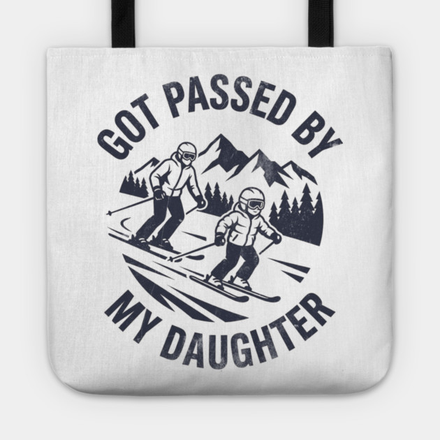 Got Passed by My Daughter Funny Skiing gift Tote by shirtlux