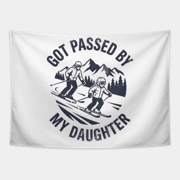 Got Passed by My Daughter Funny Skiing gift Tapestry by shirtlux