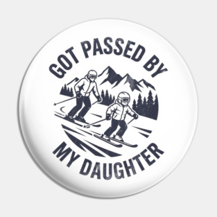 Got Passed by My Daughter Funny Skiing gift Pin
