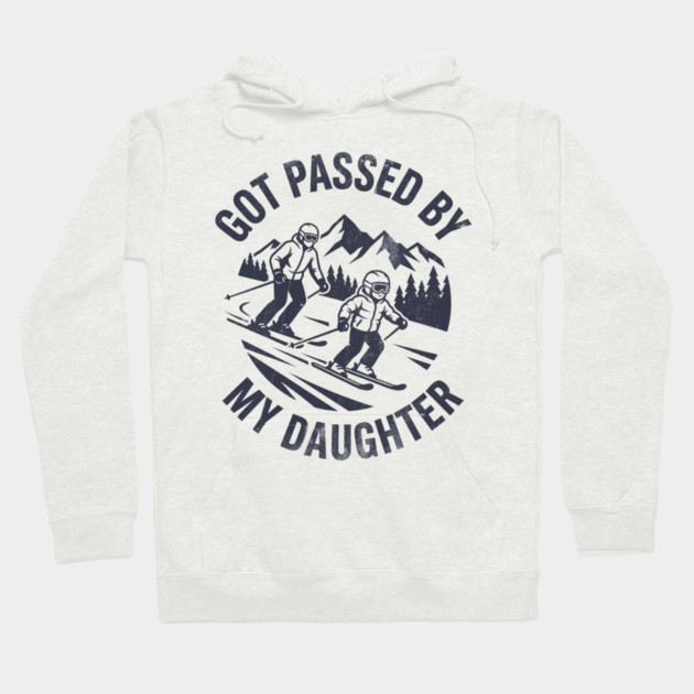 Got Passed by My Daughter Funny Skiing gift Hoodie by shirtlux