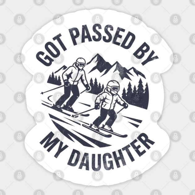 Got Passed by My Daughter Funny Skiing gift Sticker by shirtlux