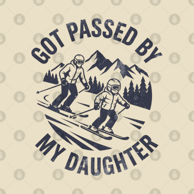 Got Passed by My Daughter Funny Skiing gift by shirtlux