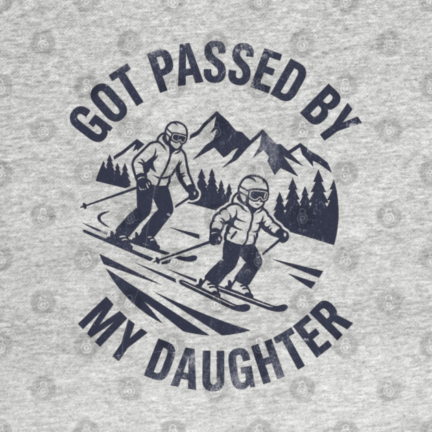 Got Passed by My Daughter Funny Skiing gift by shirtlux