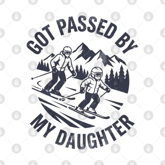 Got Passed by My Daughter Funny Skiing gift by shirtlux