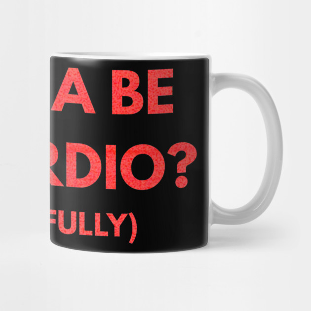 Wanna Be My Cardio Respectfully fitness humor by shirtlux