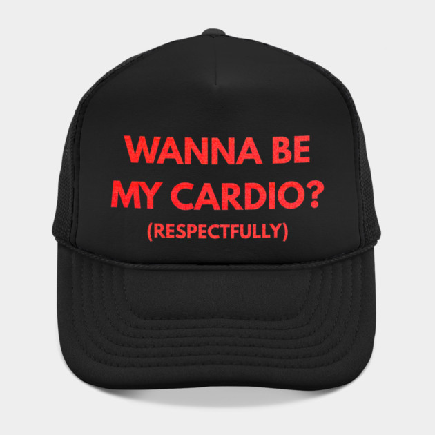 Wanna Be My Cardio Respectfully fitness humor by shirtlux