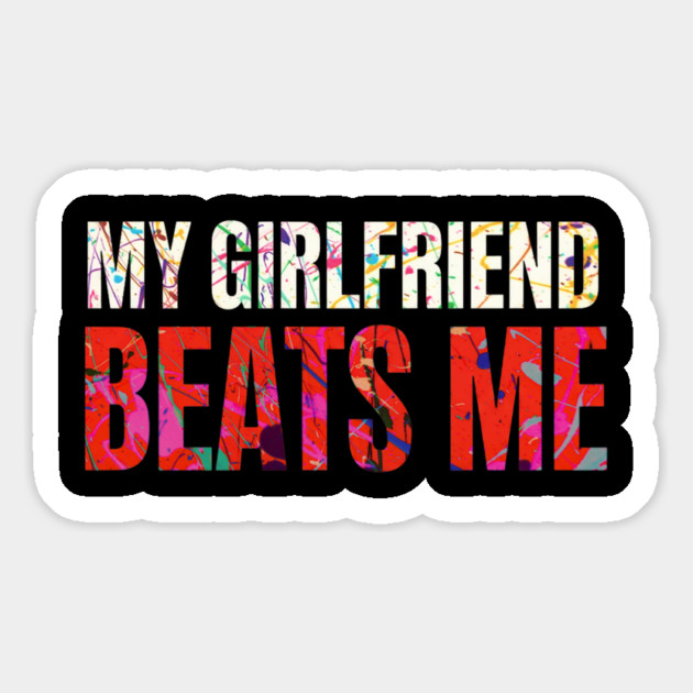 My Girlfriend Beats Me Relationship Joke Magnet by shirtlux