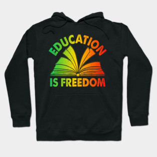 Black History Education Is Freedom Illustration Design Celebrating Learning Hoodie