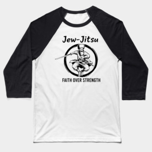 Jew-Jitsu Faith Over Strength Baseball T-Shirt
