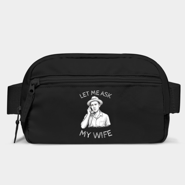 Let Me Ask My Wife Phone Call by Creatifly Graphic Tees