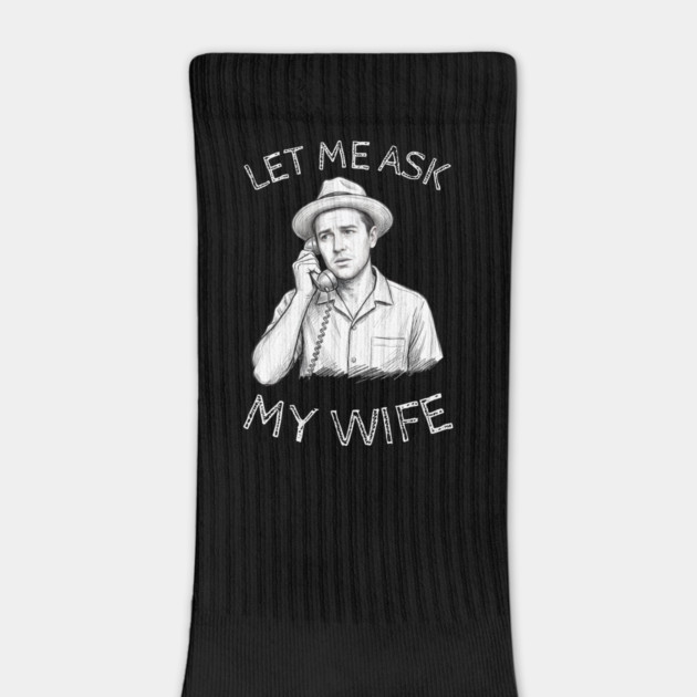 Let Me Ask My Wife Phone Call by Creatifly Graphic Tees