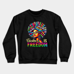 Education Is Freedom Afrocentric Illustration Celebrating Black History Learning Crewneck Sweatshirt