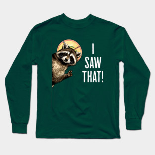 I Saw That, funny peeking raccoon humor Long Sleeve T-Shirt