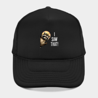 I Saw That, funny peeking raccoon humor Hat