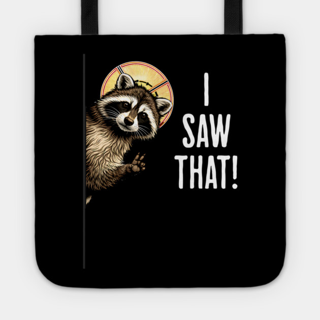 I Saw That, funny peeking raccoon humor Tote by Luxinda