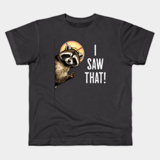 I Saw That, funny peeking raccoon humor Kids T-Shirt