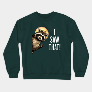 I Saw That, funny peeking raccoon humor Crewneck Sweatshirt