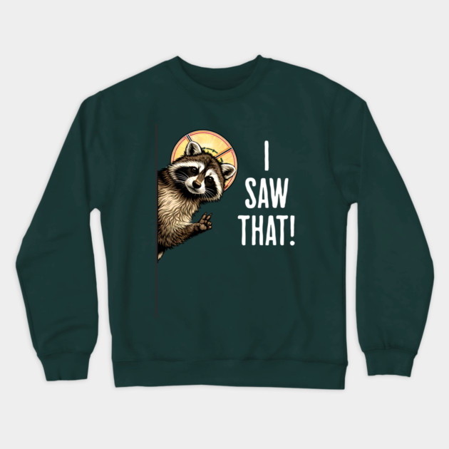 I Saw That, funny peeking raccoon humor Crewneck Sweatshirt by Luxinda