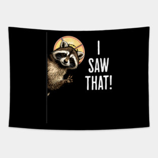 I Saw That, funny peeking raccoon humor Tapestry