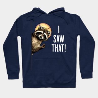 I Saw That, funny peeking raccoon humor Hoodie