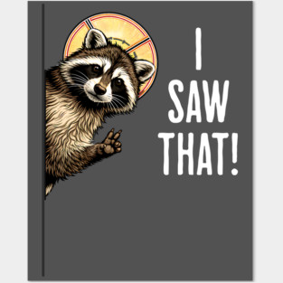 I Saw That, funny peeking raccoon humor Posters and Art