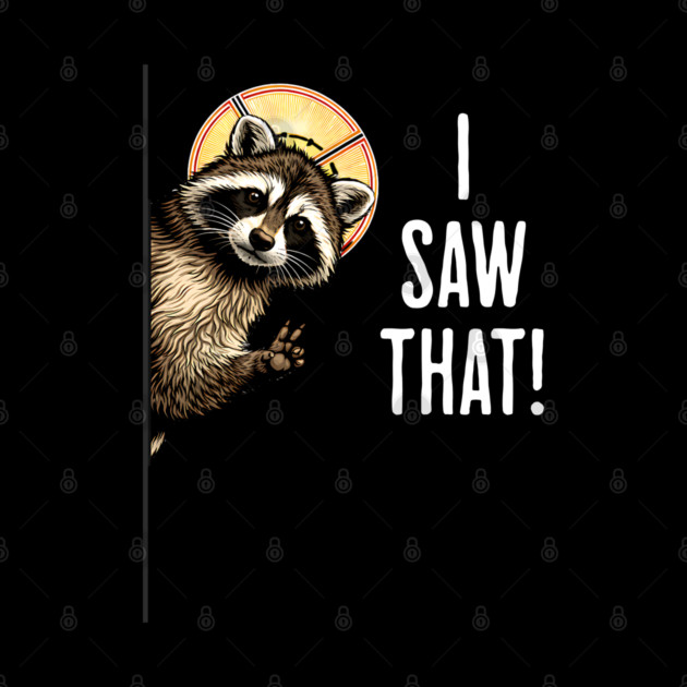 I Saw That, funny peeking raccoon humor by Luxinda