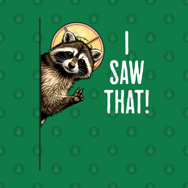 I Saw That, funny peeking raccoon humor by Luxinda