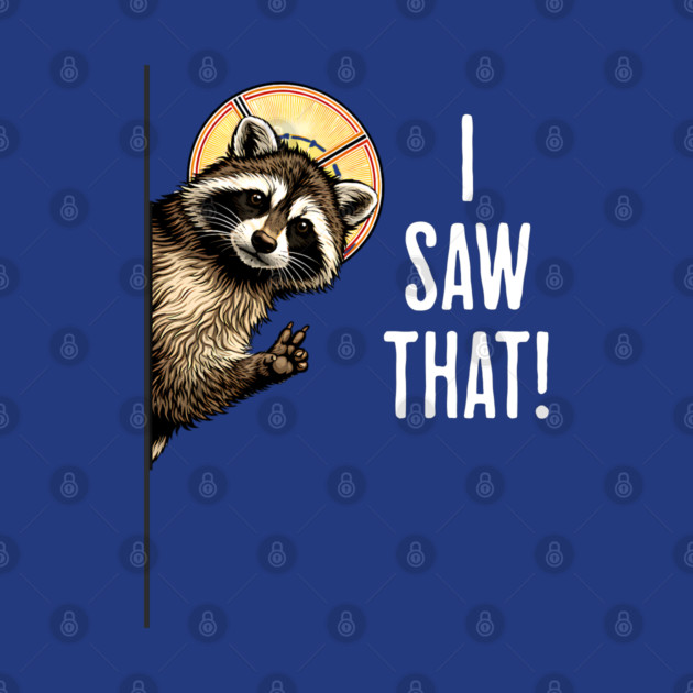 I Saw That, funny peeking raccoon humor by Luxinda