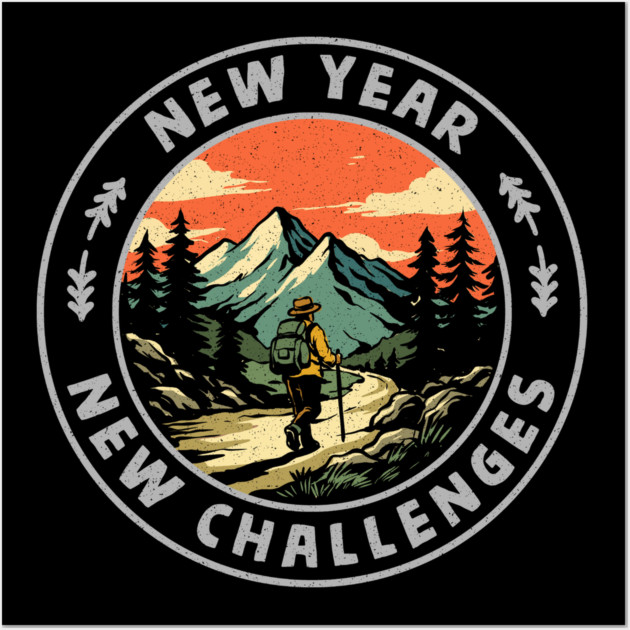 New Year New Challenges Wall Art by GoshWow®