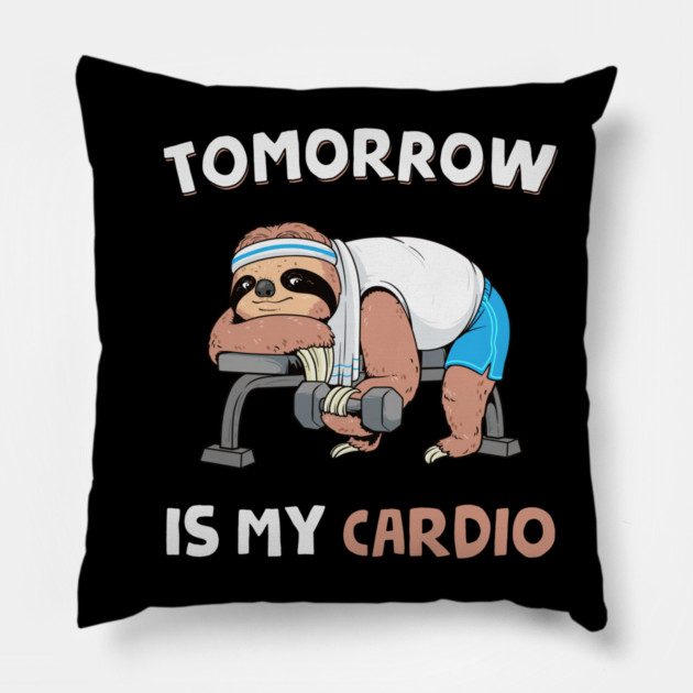 Tomorrow Is My Cardio Pillow by GoshWow®