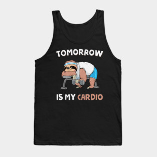 Tomorrow Is My Cardio Tank Top