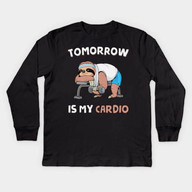 Tomorrow Is My Cardio Kids Long Sleeve T-Shirt by GoshWow®
