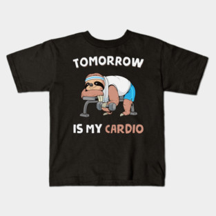Tomorrow Is My Cardio Kids T-Shirt