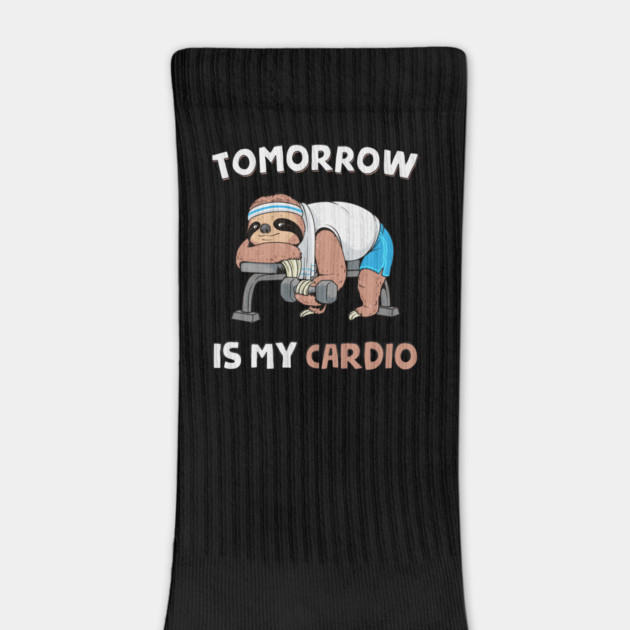 Tomorrow Is My Cardio by GoshWow®