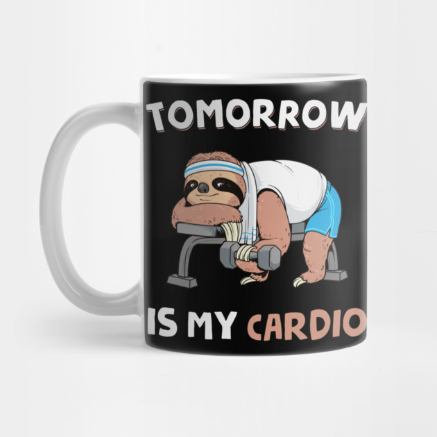 Tomorrow Is My Cardio by GoshWow®