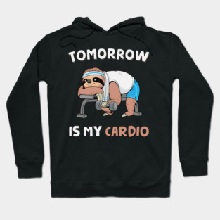 Tomorrow Is My Cardio Hoodie