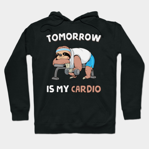 Tomorrow Is My Cardio Hoodie by GoshWow®