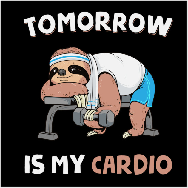 Tomorrow Is My Cardio Wall Art by GoshWow®