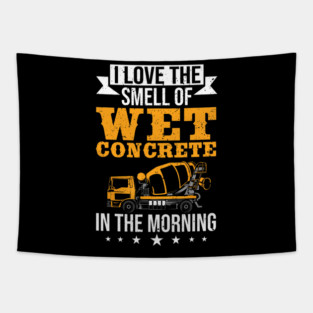 I Love The Smell Of Wet Concrete In The Morning Construction Worker Tapestry