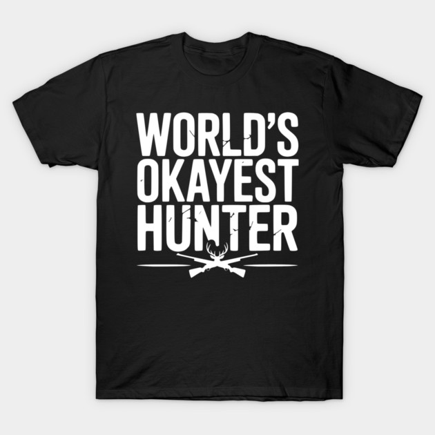 World's Okayest Hunter T-Shirt by Frank Ring